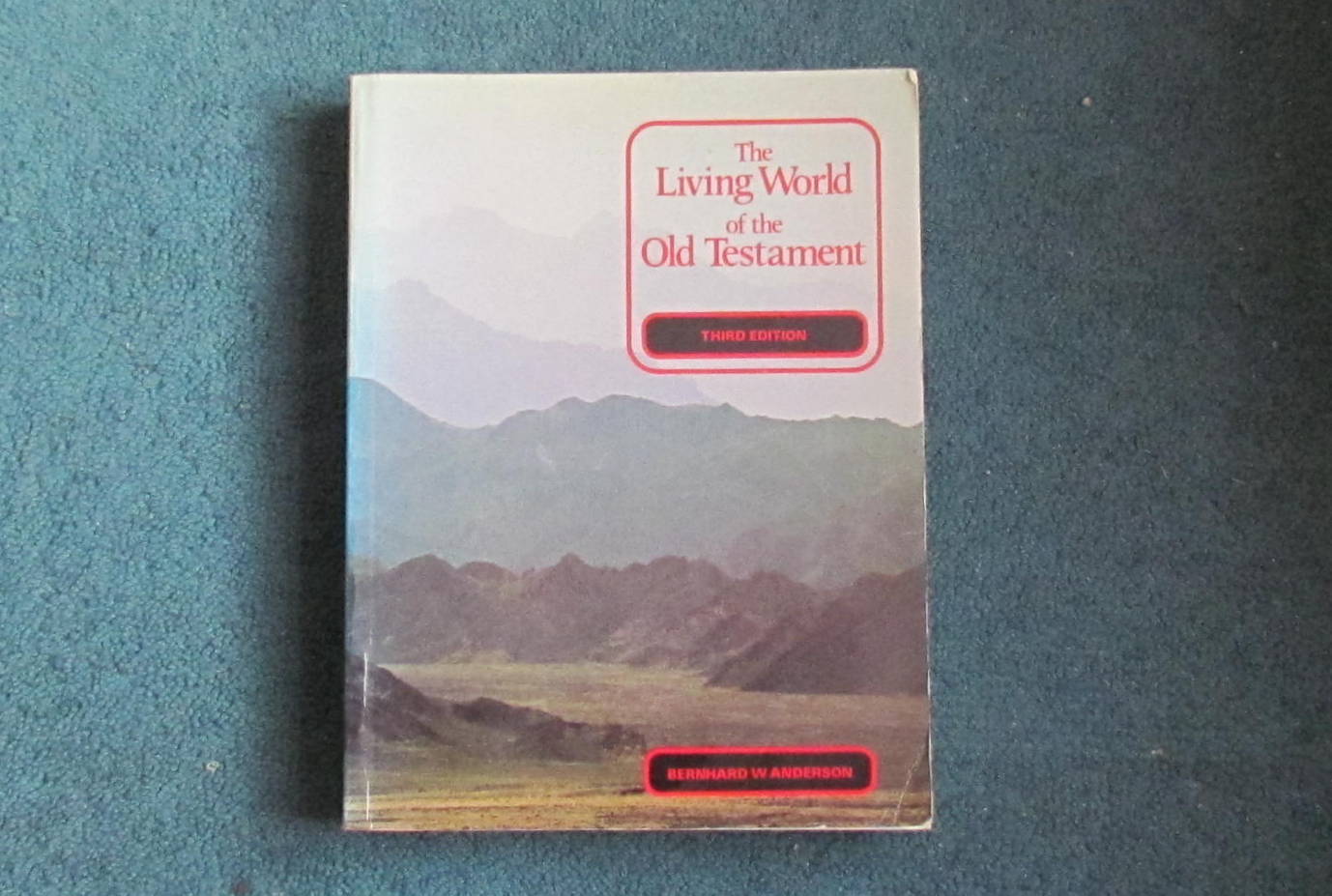 THE LIVING WORLD OF THE OLD TESTAMENT : B W ANDERSON