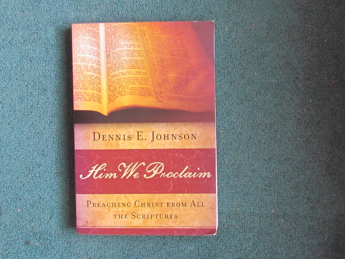 HIM WE PROCLAIM ; PREACHING CHRIST FROM ALL THE SCRIPTURES